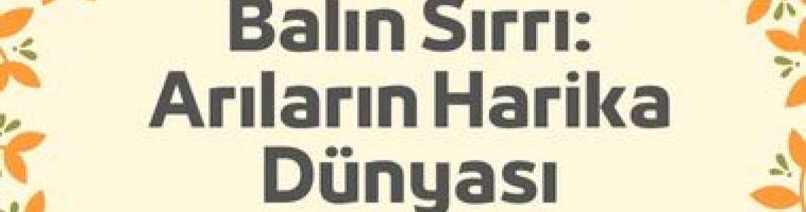 Balın Sırrı: Arıların Harika Dünyası ve Sağlık Faydaları Balın Sırrı: Arıların Harika Dünyası ve Sağlık Faydaları